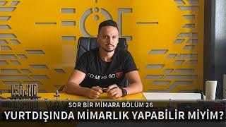 SOR BİR MİMARA 26 MİMAR OLARAK YURTDIŞINDA PARA NASIL KAZANIRIM  İLETİŞİM VE TECRÜBELERİNİZ NELERDİR