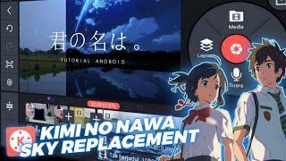 Cara Membuat Sky Replacement Kimi no Nawa diAndroid  Tutorial Kinemaster