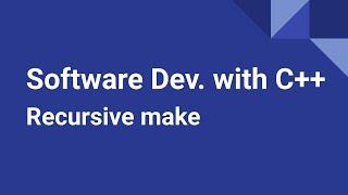 Software Development with C++ Recursive make