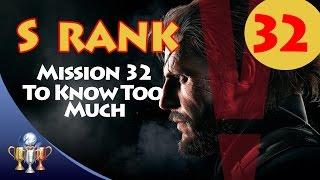 Metal Gear Solid V The Phantom Pain - S RANK Walkthrough Mission 32 - TO KNOW TO MUCH