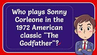 Who plays Sonny Corleone in the 1972 American classic The Godfather? Answer