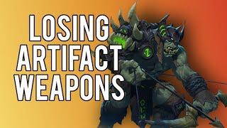 Losing Our Artifact Weapons - WoW Legion 7.3