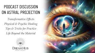Transform & Heal Your Life Through Astral Projection & Dream Work ⏐ Podcast w Dream Hub