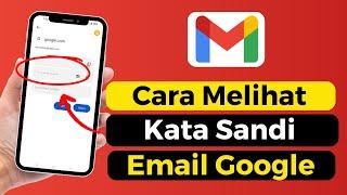 Cara Melihat Kata Sandi Email Google Yang Lupa