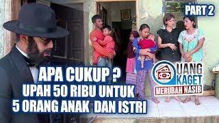 UANG KAGET MERUBAH NASIB EPISODE 15 - Apa Cukup Upah 50 Ribu untuk 5 Orang Anak dan Istri Part 2