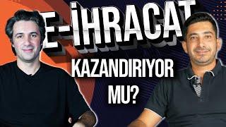 E-İHRACAT GERÇEKTEN KAZANDIRIYOR MU?  Kimler Yapabilir?