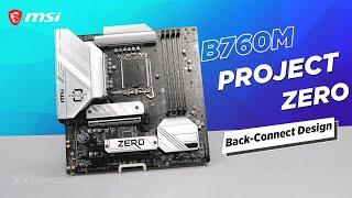 MSI B760M Project Zero Back-Connect Design Motherboard Unboxing & Overview