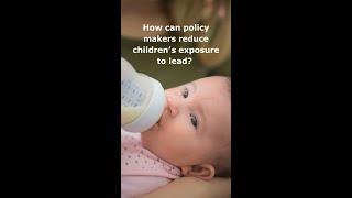 How can policy makers reduce childrens exposure to lead?