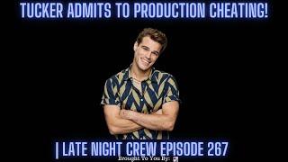 BREAKING NEWS Tucker Admits To Production Cheating  Late Night Crew Episode 267