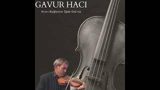 Gavur Hacı-Atımı Bağladım İğde DalınaDEKA MÜZİK