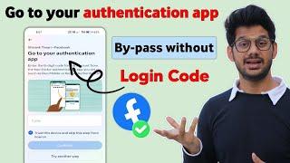 Go to your authentication app facebook problem  go to your authentication app