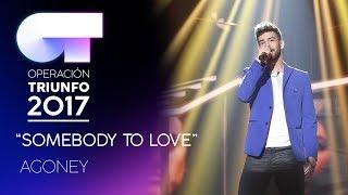 SOMEBODY TO LOVE - Agoney  OT 2017  Gala 10