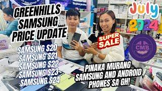 JULY 2024 FULL PRICE NG MGA SAMSUNG PHONES DITO SA GREENHILLS SAMSUNG S21S22S23 A SERIES FLIP