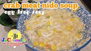 CRAB MEAT NIDO SOUP • EGG DROP SOUP  JNC CORNER