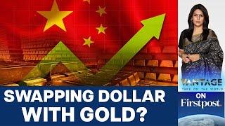 Gold to Replace the US Dollar? India China Beef Up Reserves  Vantage with Palki Sharma