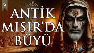 Antik Mısırda Büyü ve Büyücülük  Sınırsız Tarih