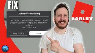 How To Fix Low Memory Warning Roblox Error Code 292