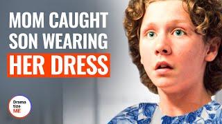 MOM CAUGHT SON WEARING A DRESS  @DramatizeMe