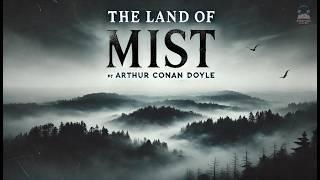 ️ The Land of Mist by Arthur Conan Doyle - A Supernatural Adventure ️