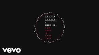 Calvin Harris & Disciples - How Deep Is Your Love Audio