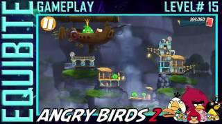 Angry Birds 2 Gameplay Level# 15  Equibite presents...