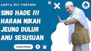 HARAM NIKAH JEUNG DULUR ANU SESUSUAN - ABUYA UCI