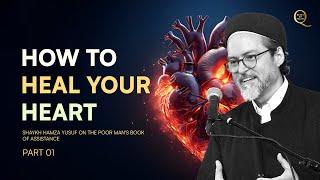 Heal Your Heart Shaykh Hamza Yusuf on The Poor Mans Book of Assistance - Part 01