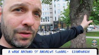 A walk around St Andrews Square- Edinburgh