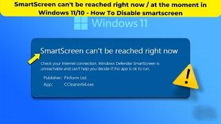 SmartScreen cant be reached right now  at the moment in Windows 1110 - How To Disable smartscreen