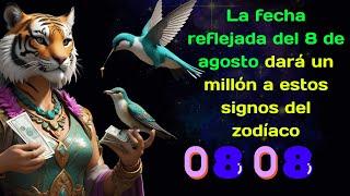 La fecha reflejada del 8 de agosto dará un millón a estos signos del zodíaco