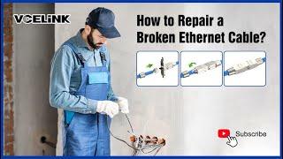 How to Repair a Broken Ethernet Cable?  VCELINK