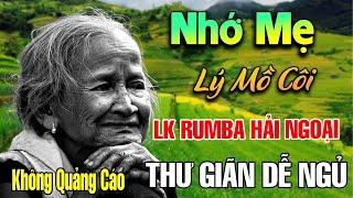 Nhớ Mẹ Lý Mồ Côi Đêm Mưa Nhớ Mẹ - Liên Khúc Rumba Nhạc Hát Về Mẹ Lấy Đi Nước Mắt Triệu Người Nghe