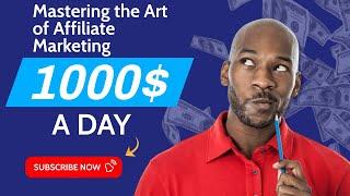 Mastering the Art of Affiliate Marketing A Comprehensive Guide