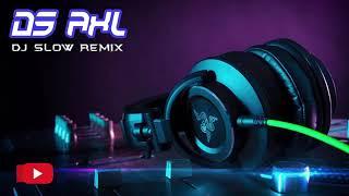 DJ SLOW REMIX#DS AXLDJ KEREN SPESIAL TAHUN BARU 2019 ● DJ SLOW FULL BASS TERBARU 2019