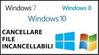 come cancellare file incancellabili windows 7 8 10 eliminare programmi