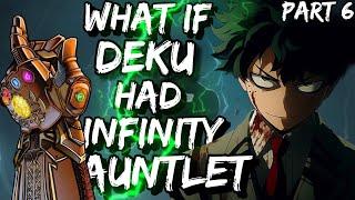 What if Deku Had Infinity Gauntlet Evil Deku  Part 6