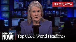 Top U.S. & World Headlines — July 3 2024