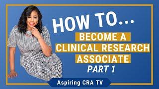 How Do I Become a Clinical Research Associate CRA - Part 1