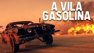 A VILA GASOLINA - Mad Max Ep.5