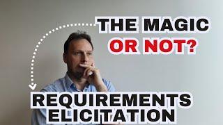 The Magic or Not of Requirements Elicitation