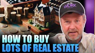 How to Buy Lots of Real Estate