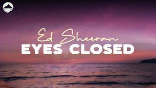 Ed Sheeran - Eyes Closed  Lyrics