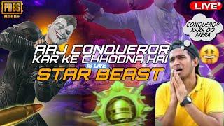 Aaj Conqueror Karke Chhodna Hai  Rush Gameplay  PUBG Mobile  Star Beast is Live