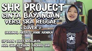 SHR Project - Cinta Bayangan Anik Arnika - Cover Ska Reggae Version