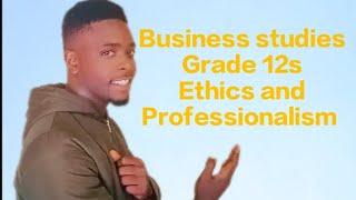 Business studies Notes on Ethics and Professionalism how to pass them