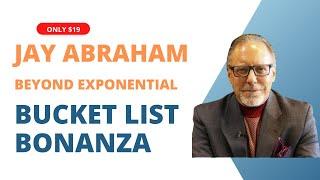 19$ Jay Abraham – Beyond Exponential Business Bucket List Bonanza