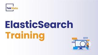 ElasticSearch Training  ElasticSearch Online Certification Course  ElasticSearch Demo - TekSlate