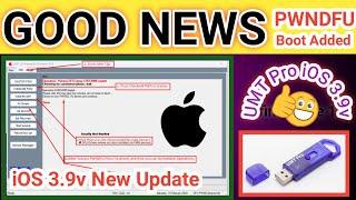 UMT Pro iOS 3.9v new update 2024  Added PWNDFU Boot