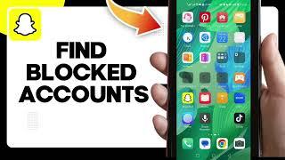 How To Find Blocked Accounts On Snapchat