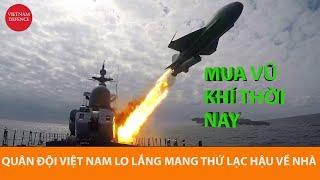 Mua vũ khí thời nay Quân đội Việt Nam lo lắng mang thứ LẠC HẬU về nhà